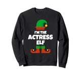 I'm The Actress Elf Family Pajama Christmas Funny Acting Sweatshirt