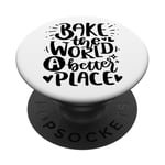 Bake The World A Better Place PopSockets PopGrip Interchangeable