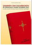 Sammen om salmeboken  på oppdagelse i Norsk salmebok 2013 : levende samtale om salmer, bønn, katekisme og liturgier