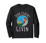 Zero Clucks Given Funny Chicken Farm Vintage Farmer Long Sleeve T-Shirt