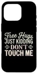 Coque pour iPhone 16 Pro Free Hugs Just Kidding Don't Touch Me Sarcasme Humour drôle