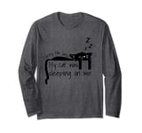 sorry i'm late my cat was sleeping on me Funny cat Long Sleeve T-Shirt