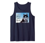 Siberian Husky Gifts - Life Is Better With A Husky Dog Lover Tank Top