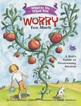 What to Do When You Worry Too Much: A Kid’s Guide to Overcoming Anxiety (What-to-Do Guides for Kids Series)