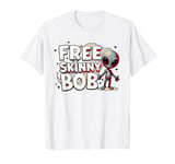 We Must Free Skinny Bob The Gray Alien Being Held Captive T-Shirt