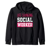 Life Changing Social Worker Appreciation Zip Hoodie