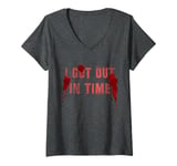 Womens Sarcastic I GOT OUT IN TIME Tale Geek Victim Evil AI Joke V-Neck T-Shirt