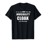 Invisibility Cloak Funny T-Shirt