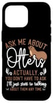 iPhone 16 Pro Max Otter Ask Me About Otters Actually, You Don't Have To Ask Case