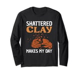 Shattered Clay Makes My Day Skeet Shooting Trap Shooting Long Sleeve T-Shirt