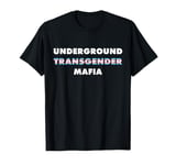 Underground Transgender Mafia - Funny Truss Phrase T-Shirt