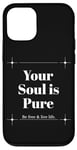 iPhone 12/12 Pro Your Soul is Pure Positive Vibes Spiritual Mindfulness Case