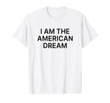 I Am The American Dream Shirt Y2k T-Shirt