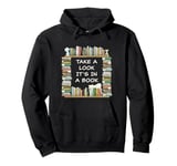 Take a Look it's in a Book – Funny Cute Novel & Reader Quote Pullover Hoodie