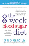 The 8-Week Blood Sugar Diet: Lose weight fast and reprogramme your body (The Fast 800 series)