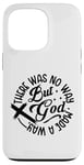 iPhone 13 Pro Inspirational Message There Was No Way But God Made A Way Case