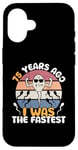 iPhone 16 Vintage Legend 75 Years Ago I Was The Fastest Men Women Bday Case