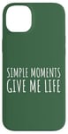 Coque pour iPhone 14 Plus Simple Moments Give Me Life Quote