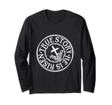 True Story He Is Risen Faithful Long Sleeve T-Shirt