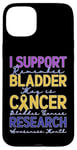 Coque pour iPhone 15 Plus Je Soutien La Recherche Sur Le Cancer De La Vessie