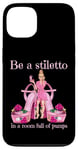 Coque pour iPhone 13 Soyez un stiletto dans une pièce pleine d'escarpins talons roses Lady Boss