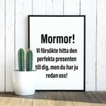 Mormor! Vi försökte hitta... Poster Present Julklapp Mors dag