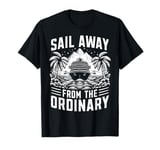 Sail away from the Ordinary Cruising T-Shirt