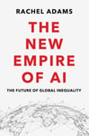 The New Empire of AI  The Future of Global Inequality