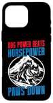 Coque pour iPhone 16 Pro Max Dog Power bat Horsepower Paws Down Mushing