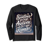 "Sometimes You Forget You're Awesome" Inspirational Reminder Long Sleeve T-Shirt