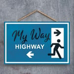 MY WAY OR THE HIGHWAY, STICK MAN BLUE EXIT SIGN ON A HANGNING WOODEN PLAQUE