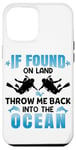 Coque pour iPhone 12 Pro Max If Found On Land Throw Me Back In The Ocean