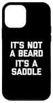 Coque pour iPhone 12 mini T-shirt humoristique pour homme avec inscription « It's Not A Beard, It's A Saddle »