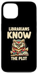 iPhone 13 Librarians Know The Plot Librarian Book Reading Books Case