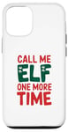 iPhone 12/12 Pro Call me elf one more time Funny Festive Christmas Xmas Movie Case