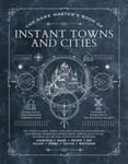 The Game Master&#039;s Book of Instant Towns and Cities  160+ unique villages, towns, settlements and cities, readyondemand, plus random generators for NPCs, side quests, bars, shops, temples,