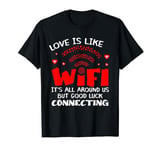 Love Is Like xxWifi Anti Valentines Day Humor Funny Dating T-Shirt