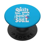 A Quilt will warm your body and comfort your soul PopSockets Adhesive PopGrip