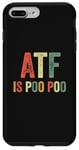 Coque pour iPhone 7 Plus/8 Plus ATF Is Poo Poo Drôle Blague Virale Meme Sarcastique Argot Sarcasme Sarcastique