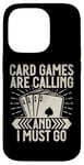 Coque pour iPhone 14 Pro Card Games are Calling and I must go Jeu de cartes