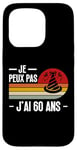 Coque pour iPhone 15 Pro Je Peux Pas J'ai 60 Ans Anniversaire Blague Homme Femme