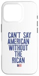 Coque pour iPhone 16 Pro Je ne peux pas dire américain sans le rican drôle Puerto Rico Meme