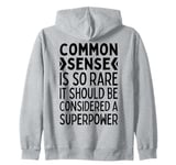 Common Sense Is So Rare It Should Be Considered A Superpower Zip Hoodie