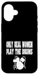 Coque pour iPhone 16 Only Real Women Play Drums – Groupe de batterie amusant Rock Jazz