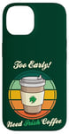 Coque pour iPhone 14 St Patrick's Day Retro Too Early Need Irish Coffee to Go 2