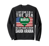 My Home Is In The USA But My Heart Is From Saudi Arabia Sweatshirt