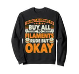 I'm not allowed to buy all the filaments 3D Printing Geek Sweatshirt