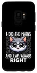 Coque pour Galaxy S9 Graphique intelligent « I Did the Maths I Am Always Right »