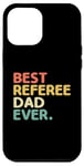 iPhone 12 Pro Max Best Referee Dad Ever Referees Game Sports Case