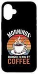 Coque pour iPhone 16 Plus Des matins que vous offre le café